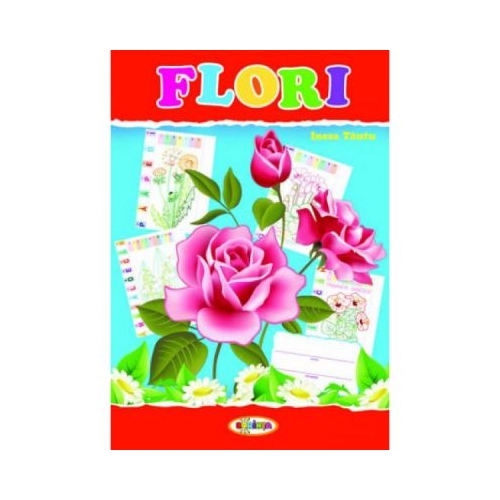 Mapa Flori - Inesa Tautu, editura Dorinta. Material didactic cu activitati pentru copii.