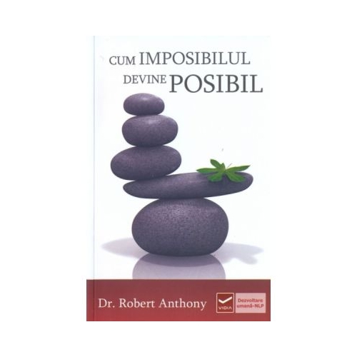 Cum imposibilul devine posibil - Robert Anthony