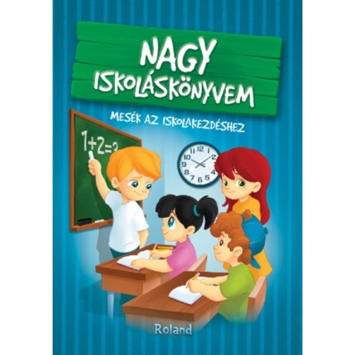 Nagy iskolaskonyvem / Marea carte despre scoala. Povesti pentru primii pasi la scoala - Katalin Izmindi, editura Aquila