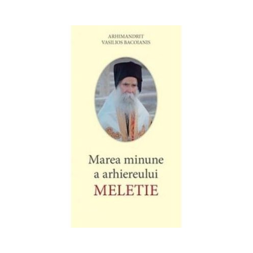 Marea minune a Arhiereului Meletie - Arhim. Vasilios Bacoianis