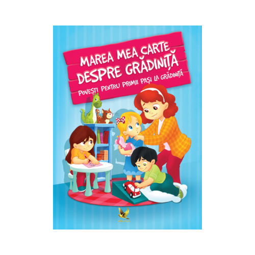 Marea mea carte despre gradinita. Povesti pentru primii pasi la gradinita, editura Aquila