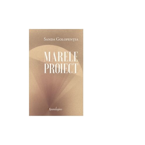 Marele proiect - Sanda Golopentia