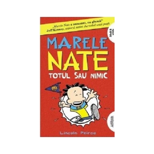 Marele Nate 4. Totul sau nimic. Paperback - Lincoln Peirce. Volum publicat de editura Arthur