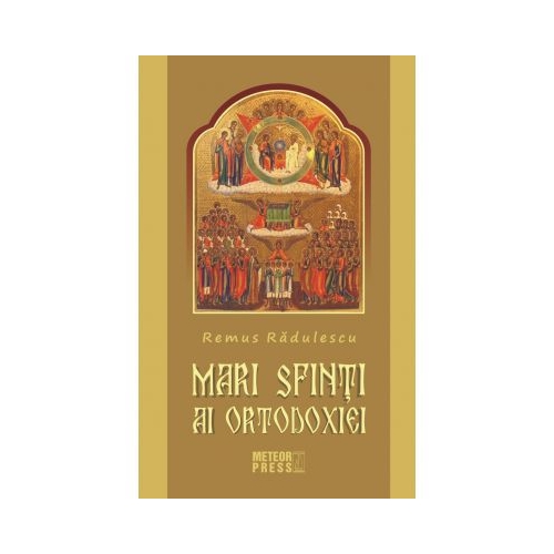 Mari Sfinti ai Ortodoxiei - Remus Radulescu