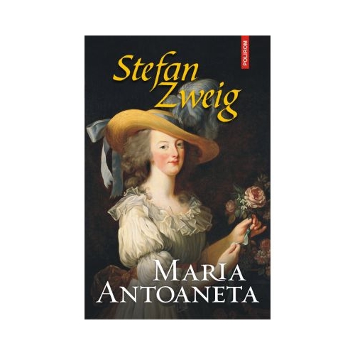 Maria Antoaneta - Stefan Zweig