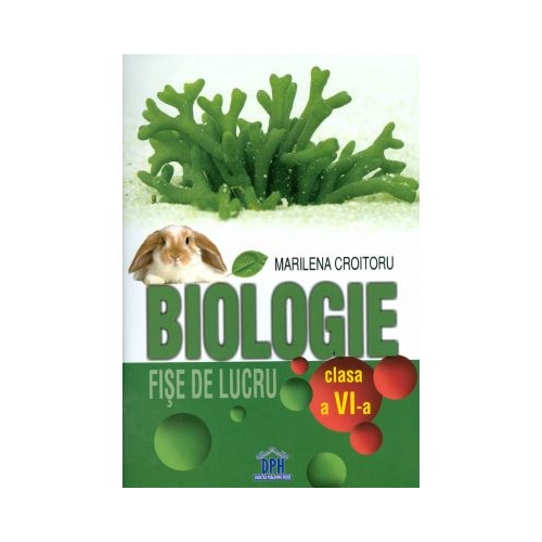 Biologie. Fise de lucru clasa a VI-a - Marilena Croitoru, editura Didactica Publishing House