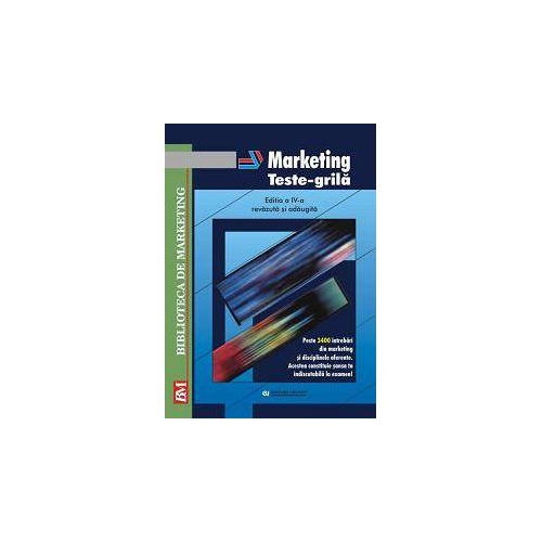 Marketing. Teste - grila. Editia a IV-a(Revazuta si adaugita)