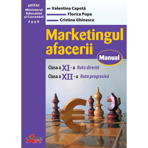 Marketingul afacerii. Manual pentru clasa a XI-a, ruta directa si a XII-a, ruta progresiva - Valentina Capota - editura Akademos Art