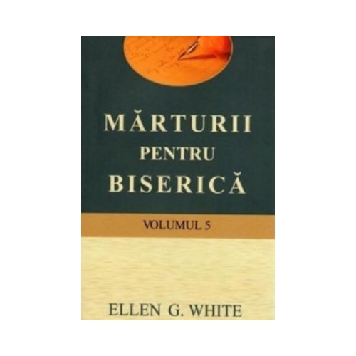 Marturii pentru biserica, volumul 5 - Ellen G. White