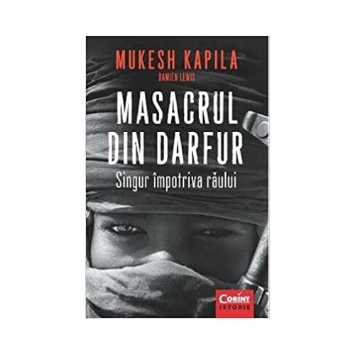Masacrul din Darfur. Singur impotriva raului - Mukesh Kapila