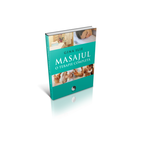Masajul. O terapie completa - Gina Ilie