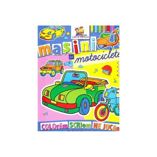 Masini si motociclete - Coloram, scriem, ne jucam