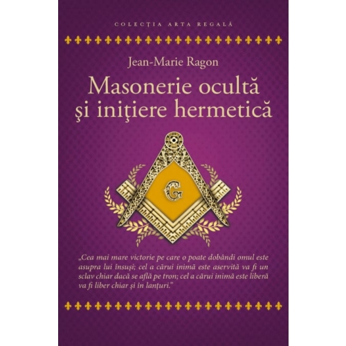 Masonerie oculta si initiere hermetica - Jean - Marie Ragon