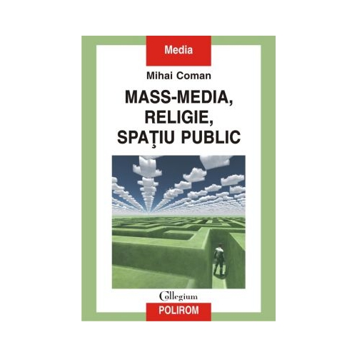 Mass-media, religie, spatiu public - Mihai Coman