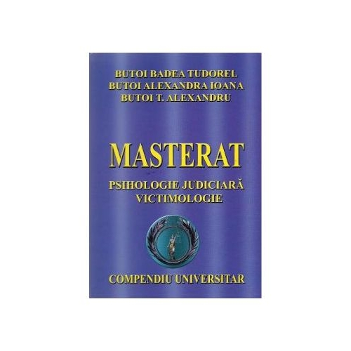 MASTERAT. Psihologie judiciara - Victimologie (Compendiu universitar) Tudorel Butoi