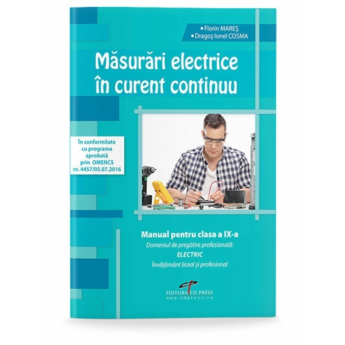 Masurari electrice in curent continuu. Manual pentru clasa a IX-a - Florin Mares, Dragos Cosma