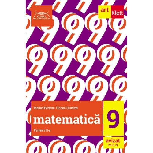 Clubul Matematicienilor. Culegere de matematica pentru clasa a 9-a, semestrul 2 - Marius Perianu