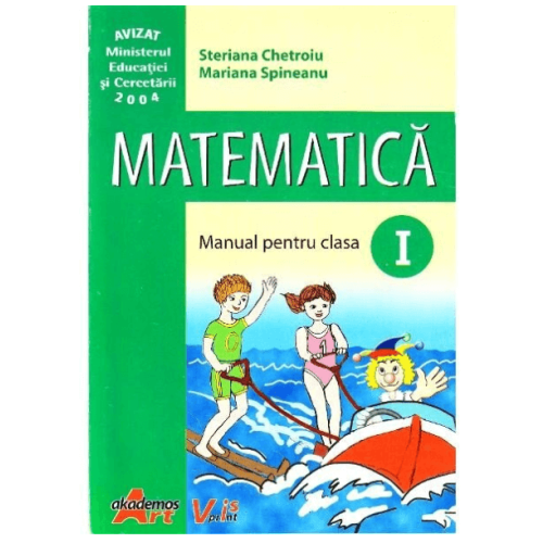 Matematica manual pentru clasa I - Steriana Chetroiu - editura Akademos Art