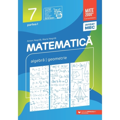 Matematica. Algebra, geometrie. Clasa a 7-a. Consolidare. Partea I - Anton Negrila, Maria Negrila Semestrul I Clasa 7 Paralela 45 grupdzc