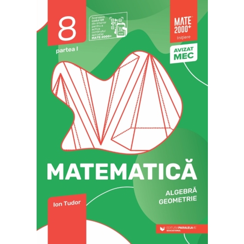 Matematica. Algebra, geometrie. Caiet de lucru. 2023 Clasa a 8-a. Initiere. Partea I - Ion Tudor Semestrul I Clasa 8 Paralela 45