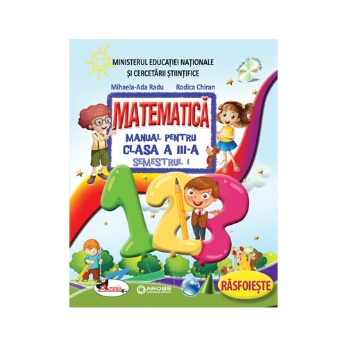 Set Matematica. Manual pentru clasa a III-a Semestrul 1 si Semestrul II - Rodica Chiran