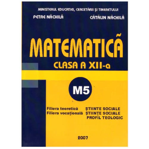 Matematica M5 clasa a XII-a - Petre Nachila, Catalin Nachila