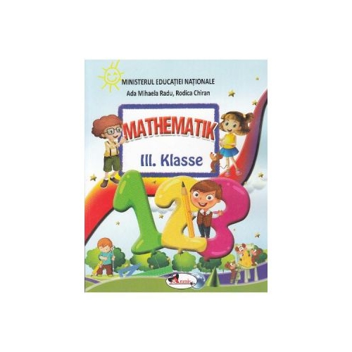 Matematica, Clasa 3. Manual in limba Germana - Ada-Mihaela Radu, Rodica Chiran