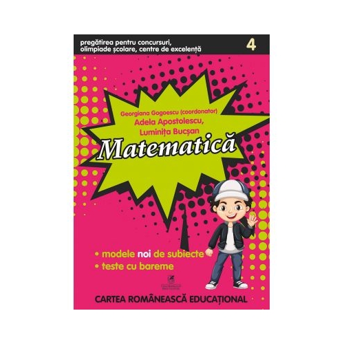 Matematica clasa a IV-a. Pregatirea pentru concursuri, olimpiade scolare, centre de excelenta - Georgiana Gogoescu, editura Cartea Romaneasca Educational
