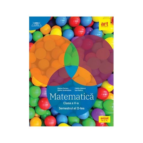 Clubul Matematicienilor. Culegere de Matematica pentru clasa a 5-a, semestrul 2 - Marius Perianu Semestrul II Clasa 5 Art Grup Educational grupdzc