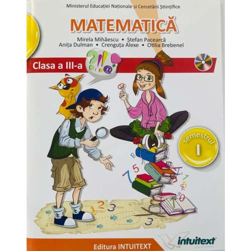 Manual Matematica, Clasa III, Semestrul I - Mirela Mihaescu
