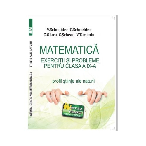 Matematica Exercitii si probleme pentru clasa a 9-a. Profil stiinte ale naturii - Virgiliu Schneider