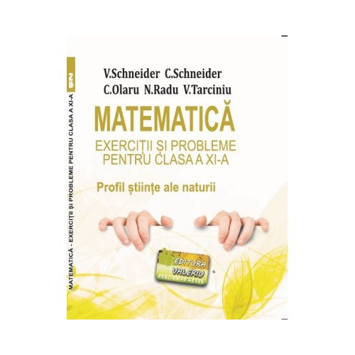 Matematica Exercitii si probleme pentru clasa a 11-a. Profil stiinte ale naturii - Virgiliu Schneider