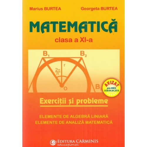 Matematica. Culegere pentru clasa a XI-a - Marius Burtea, editura Carminis