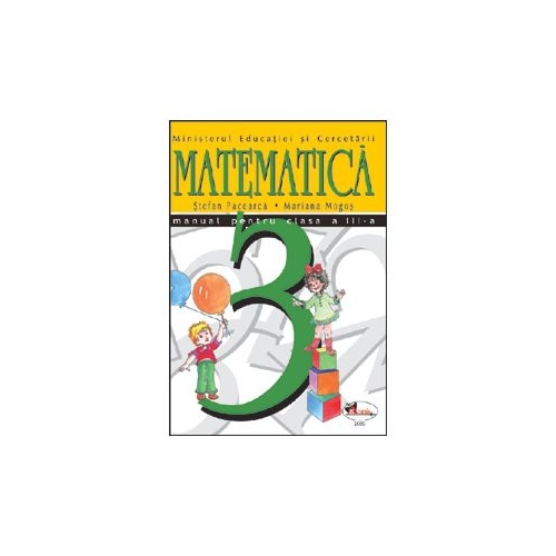 Matematica. Manual pentru clasa a-III-a - Stefan Pacearca
