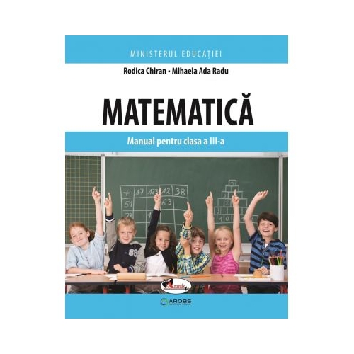 Matematica. Manual pentru clasa a III-a - Rodica Chiran, Mihaela-Ada Radu