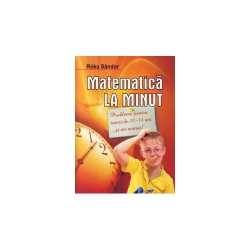 Matematica la minut - pentru tinerii de 10-14 ani, editura Didactica si Pedagogica