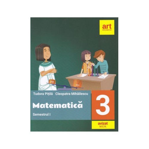 MATEMATICA pentru clasa a III-a. Semestrul al I-lea - Tudora Pitila, Cleopatra Mihailescu