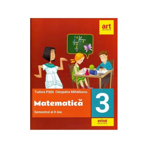 Matematica pentru clasa a III-a. Semestrul al II-lea - Tudora Pitila, Cleopatra Mihailescu, editura Art Grup