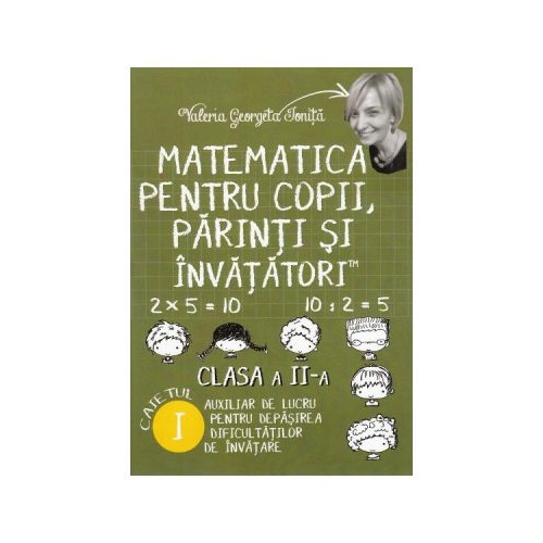Matematica pentru copii, parinti si invatatori - Clasa 2 - Caietul I - Valeria Georgeta Ionita