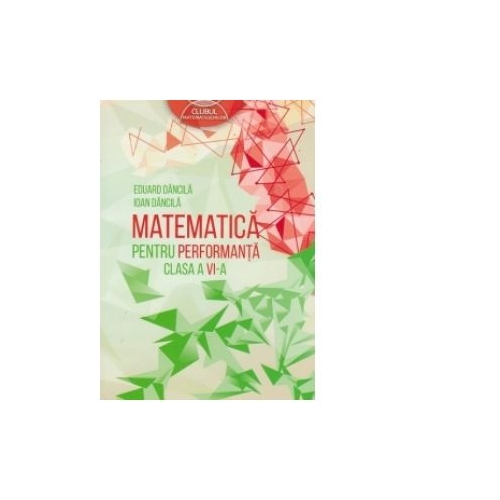 Matematica pentru performanta clasa a VI-a - Ioan Dancila