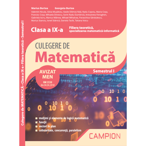 Culegere de matematica. Clasa a IX-a. Semestrul I. Filiera teoretica, specializarea matematica-informatica - Marius Burtea, Georgeta Burtea, editura Campion
