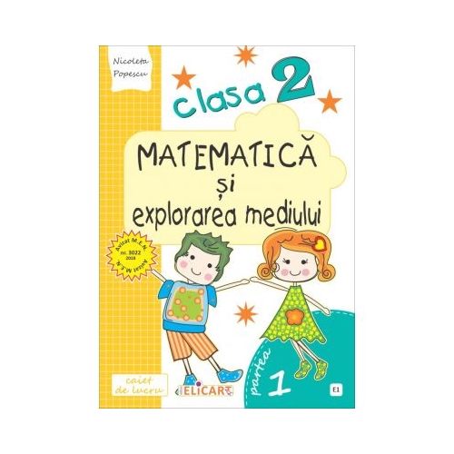 Matematica si explorarea mediului. Clasa a II-a. Partea I (E1) - Nicoleta Popescu, Elicart, Auxiliare Clasa a 2-a, Matematica si explorarea mediului Clasa 2