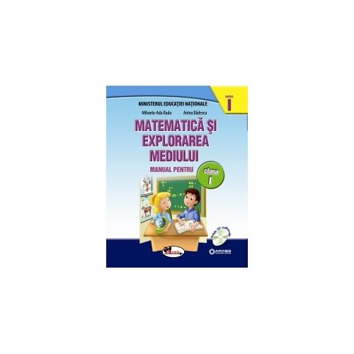Matematica si explorarea mediului. Manual pentru clasa I, partea I. Contine editie digitala - Mihaela Ada Radu