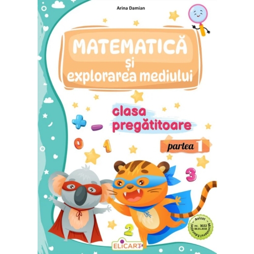 Matematica si explorarea mediului pentru clasa pregatitoare. Partea I. Caiet de lucru - Arina Damian Matematica si explorarea mediului Elicart grupdzc