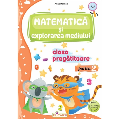Matematica si explorarea mediului pentru clasa pregatitoare. Partea a II-a. Caiet de lucru - Arina Damian, Elicart, Auxiliare Clasa Pregatitoare