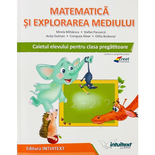 Matematica si explorarea mediului, caietul elevului pentru clasa pregatitoare - Stefan Pacearca, editura Intuitext