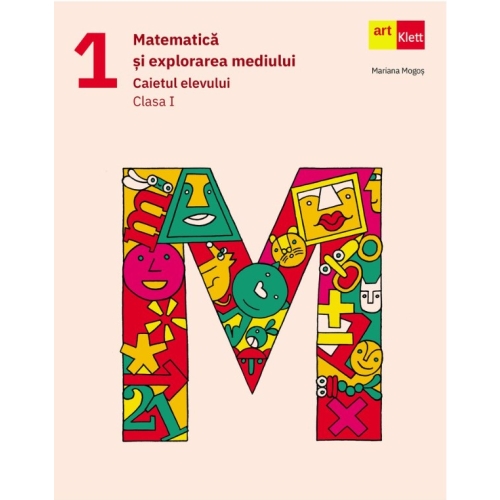 Matematica si explorarea mediului. Caietul elevului. Clasa 1 - Mariana Mogos