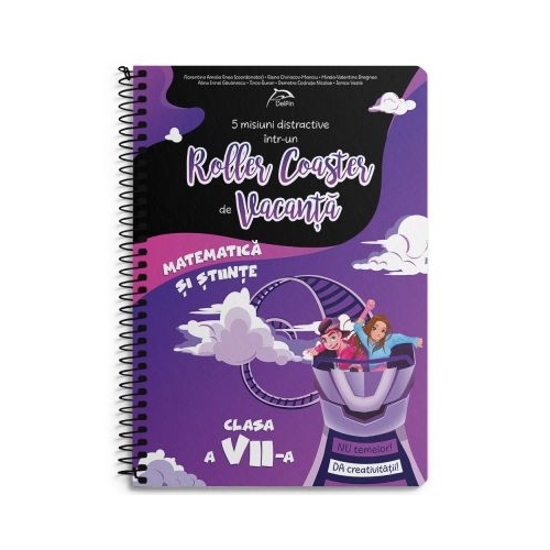 5 misiuni distractive intr-un Roller Coaster de Vacanta Matematica si stiinte Clasa a VII-a caiet de vacanta - Florentina Enea