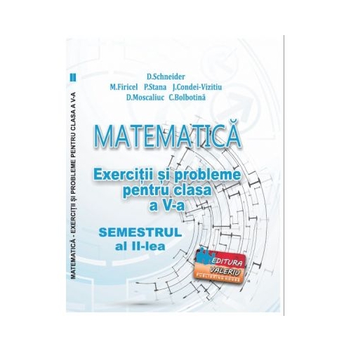 Matematica. Exercitii si probleme clasa a 5-a Semestrul al 2-lea - Delia Schneider