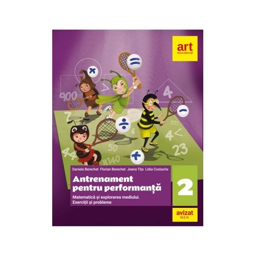 MATEMATICA. Exercitii si probleme. Antrenament pentru performanta. Clasa a II-a - Daniela Berechet, Florian Berechet, Jeana Tita, Lidia Costache, editura Art Grup